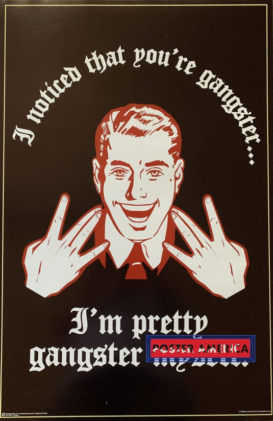 I Noticed That Youre Gangster Vintage 23 X 35 Novelty Poster