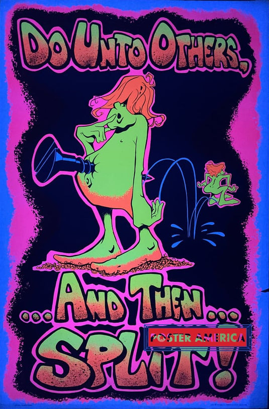 Do Unto Others And Then Split Vintage Black Light Poster 23 X 35