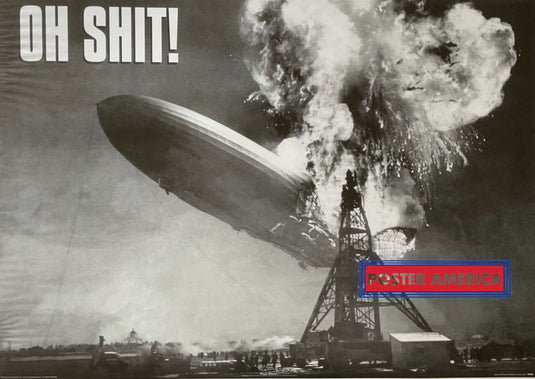 Oh Shit! Hindenburg Explosion Black & White Novelty Poster 24 X 34 Exploding In New Jersey Circa