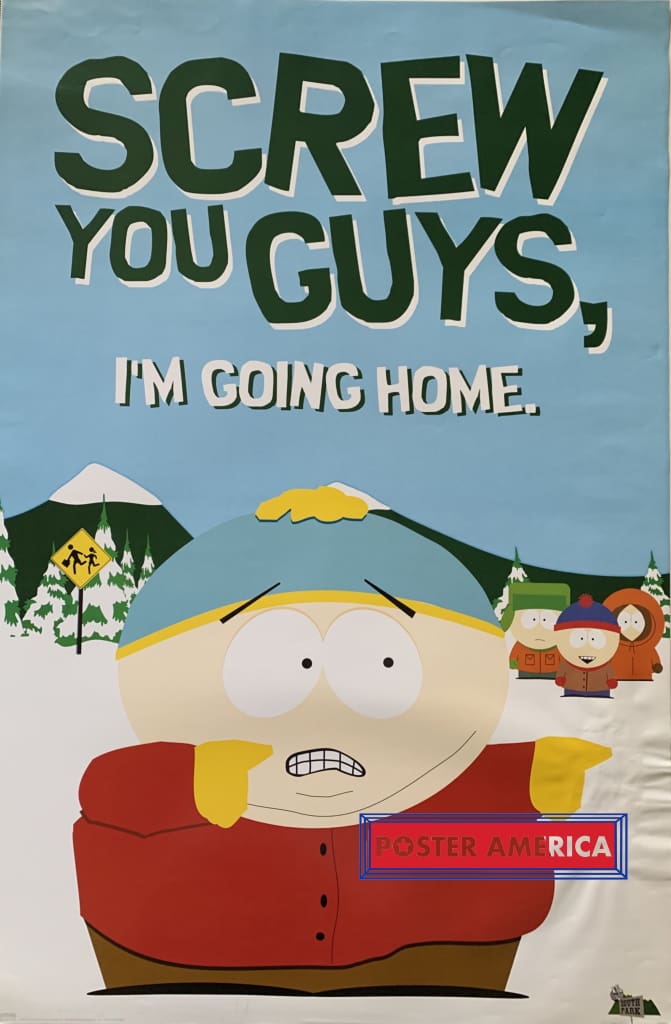 Load image into Gallery viewer, Screw You Guys Im Going Home.. Cartman South Park 2007 24 X 36 Poster
